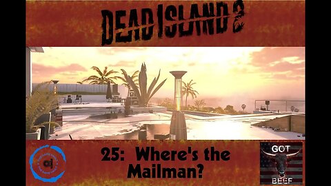 Dead Island 25 2: Where's the Mailman?