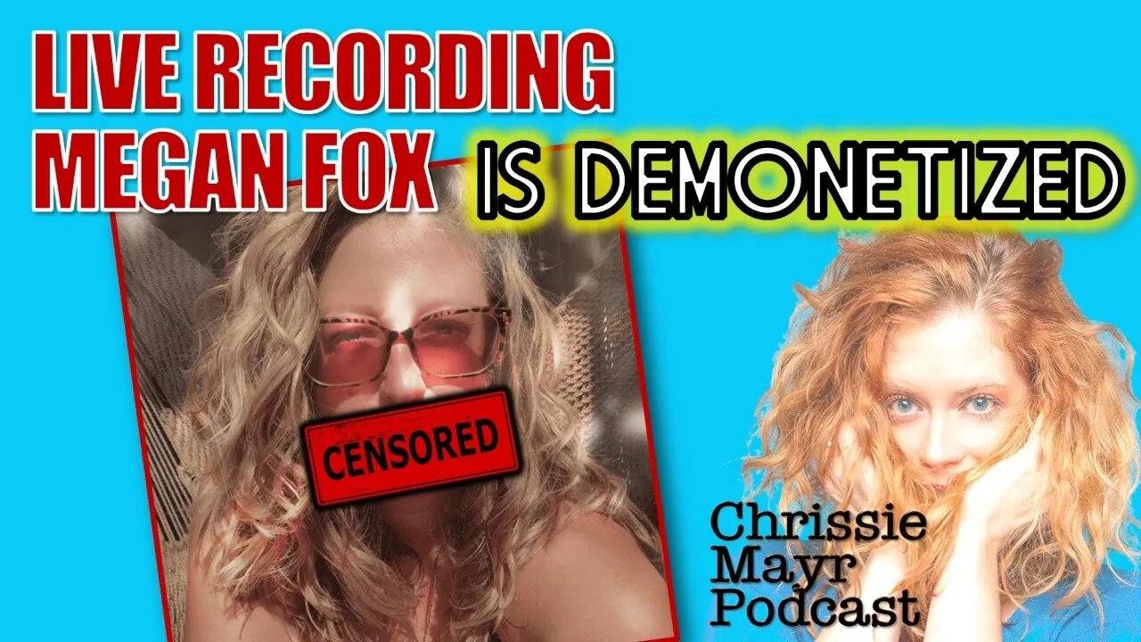 Chrissie Mayr Podcast with Megan Fox! CENSORED! DEMONETIZED! Megan Fox Explains YouTube Issues