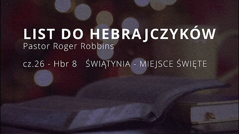 2024.11.20 - HEBRAJCZYKOW cz26 - SWIATYNIA - MIEJSCE SWIETE - Pastor Roger