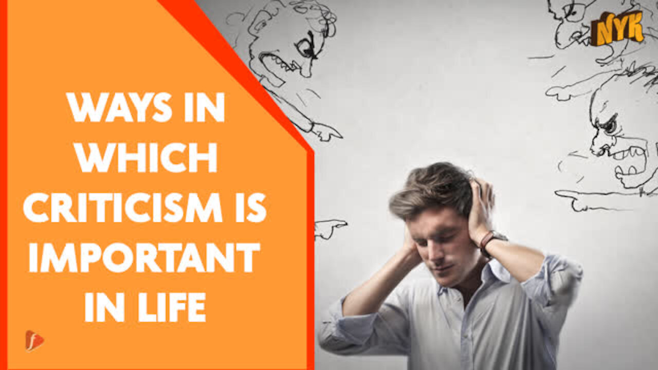 Top 4 Things Which Make Criticism An Important Part Of Life