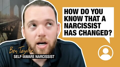 How do you know that a narcissist has changed?