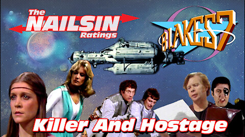 The Nailsin Ratings:Blakes7 - Killer&Hostage