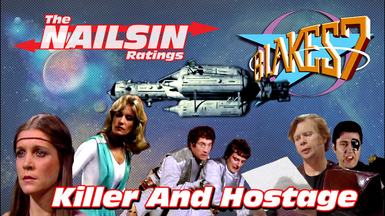 The Nailsin Ratings:Blakes7 - Killer&Hostage