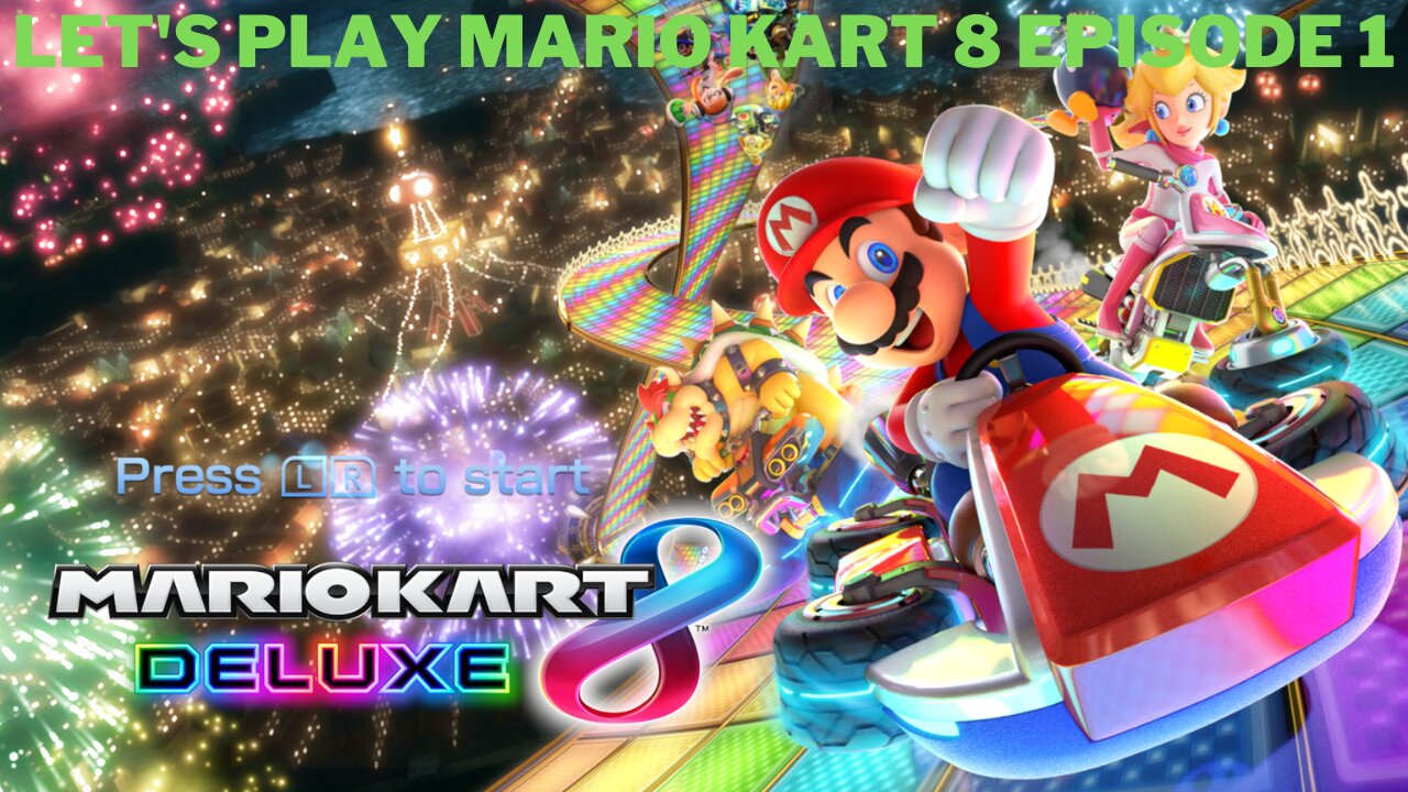 Let's play Mario Kart 8 Deluxe Episode 1