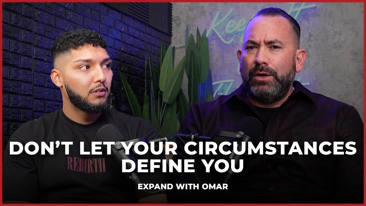 Don't Let Your Circumstances Define You | Expand with Omar Alfaro