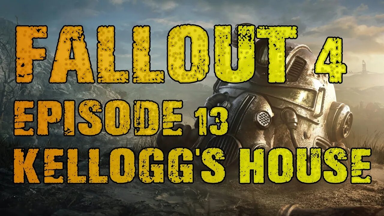 FALLOUT 4 | EPISODE 13 KELLOG'S HOUSE