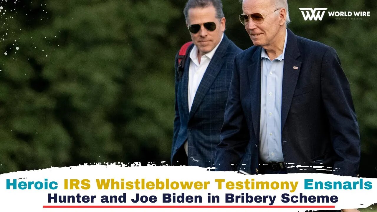 Heroic IRS Whistleblower Testimony Ensnarls Hunter and Joe Biden in Bribery Scheme-World-Wire