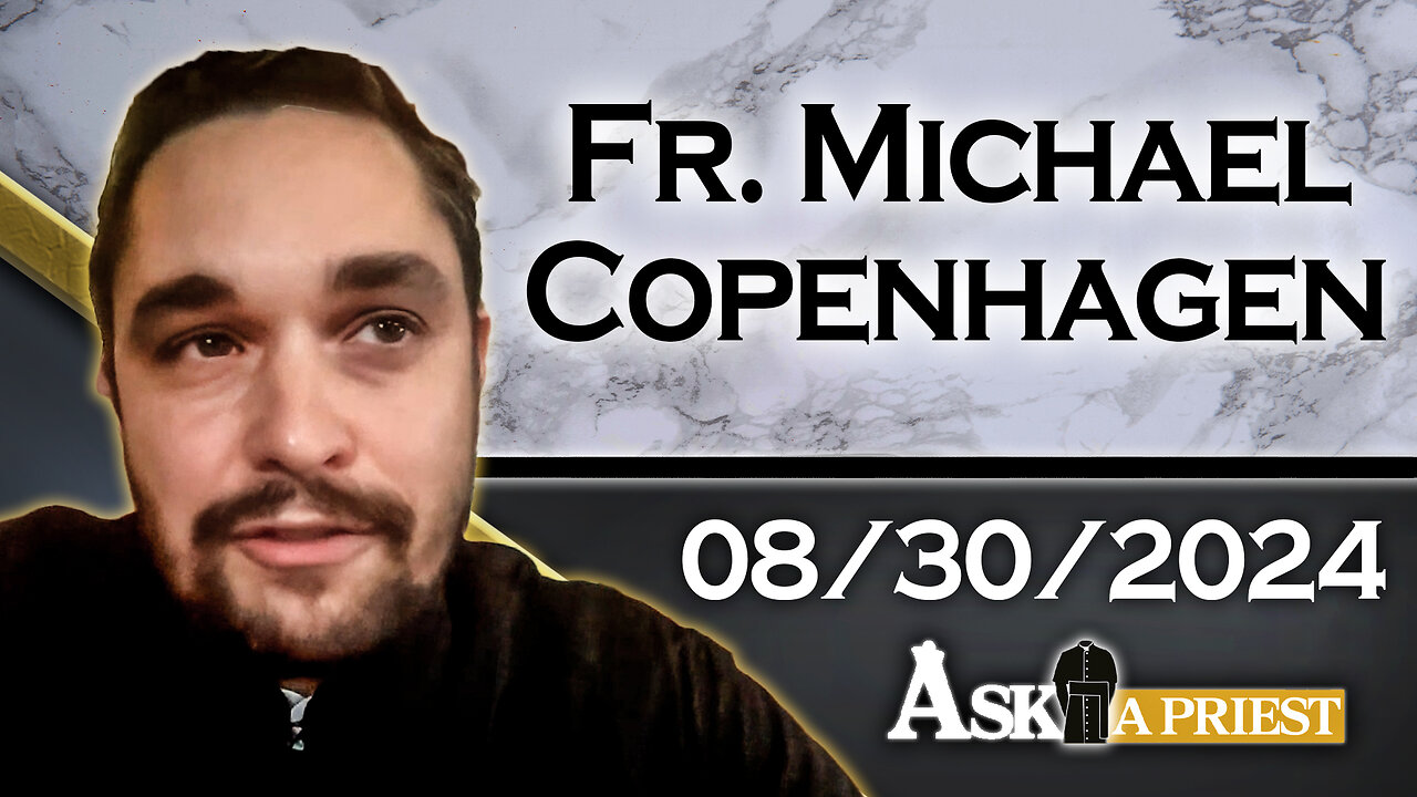 AAP Live with Fr. Michael Copenhagen - 8/30/24 - Veneration vs. Worship Definition