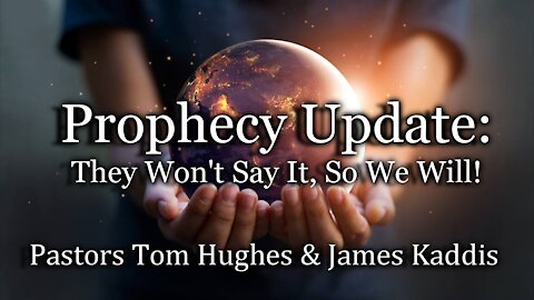 Prophecy Update: They Won’t Say It, So We Will!