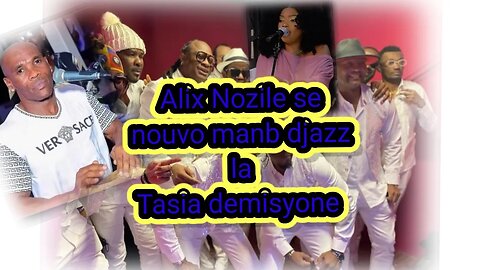 Aliz Noxile se manmb djakout- Tasia ki fe koral nan djazz la demisyone apre yo fin bay sispansyon