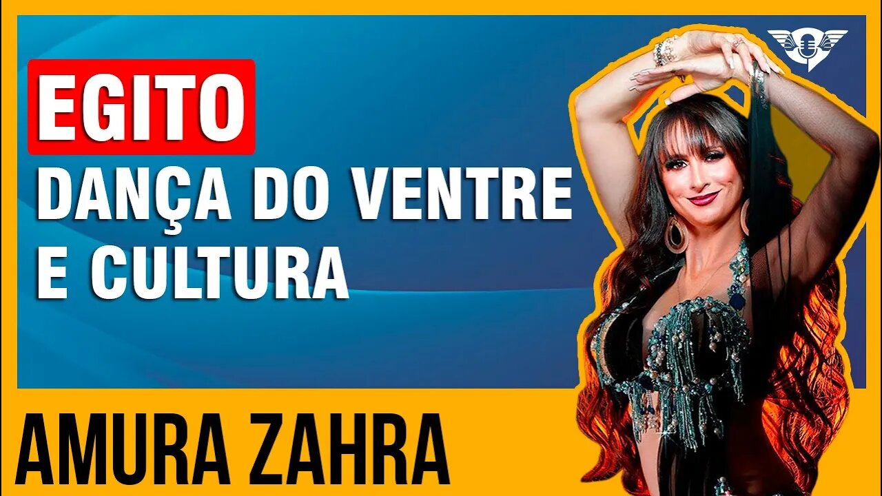 🔵🇪🇬 EGITO, DANÇA DO VENTRE E CULTURA - AMURA ZAHRA | #SaoFatos 143