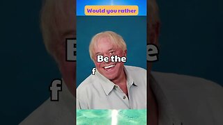 Would you rather