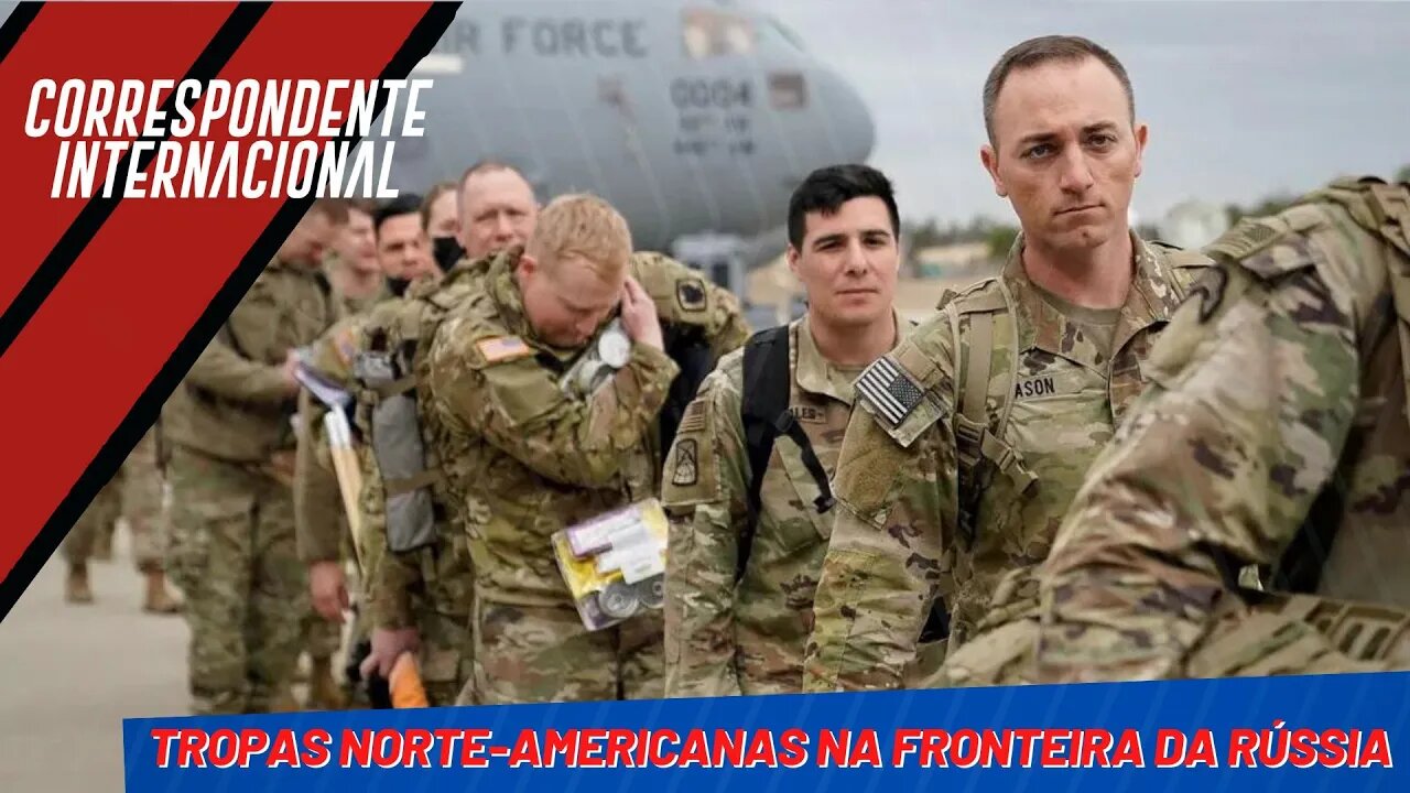 Tropas norte-americanas na fronteira da Rússia - Correspondente Internacional nº 116 - 28/10/22