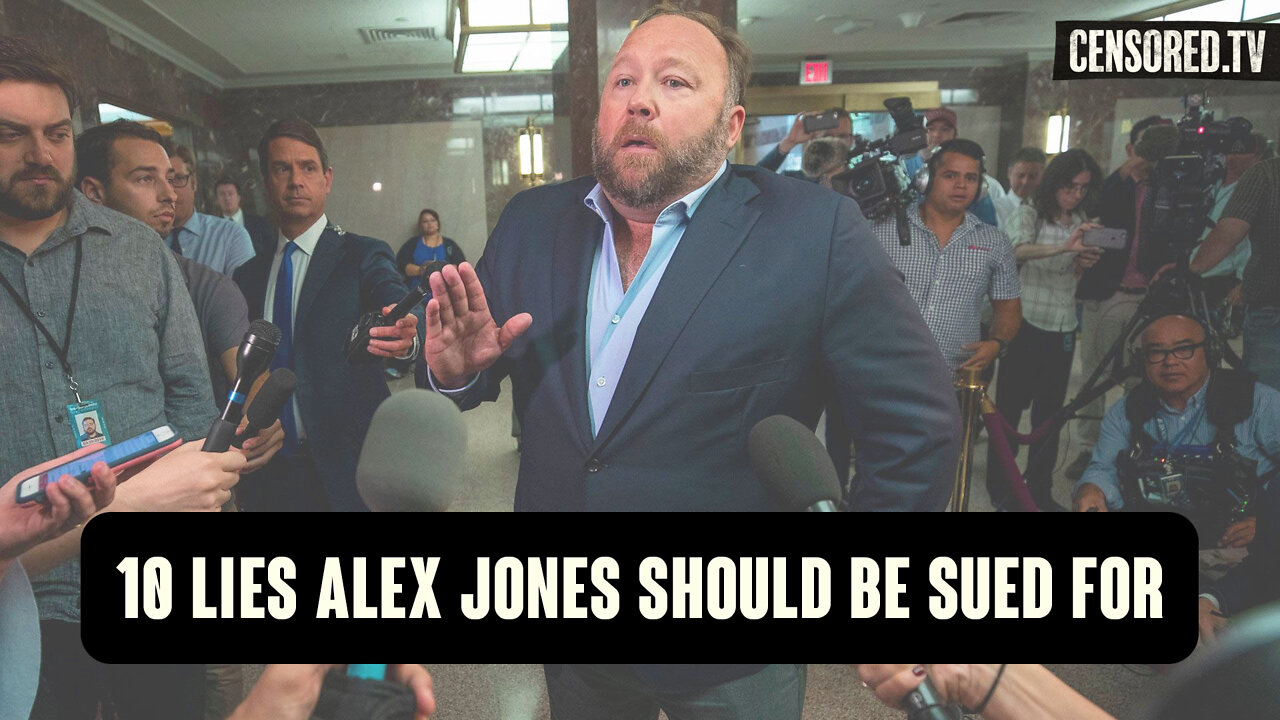 10 LIES ALEX JONES SHOULD BE SUED FOR