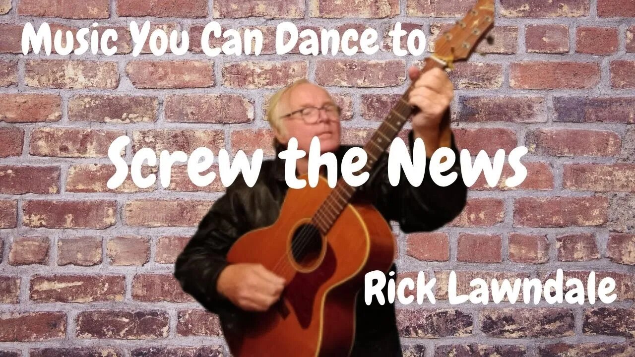 Screw the News : Featuring Rick Lawndale's "Music You Can Dance To"