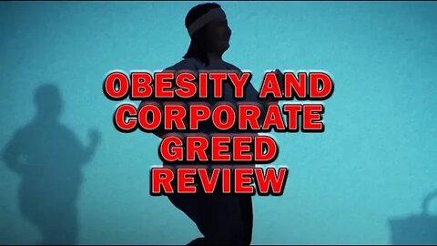 Obesity and Corporate Greed Review Live