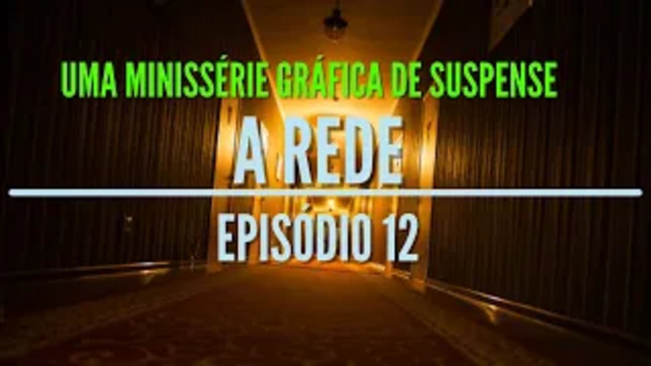 Minissérie Gráfica de Suspense 2022 - A Rede Ep 12 (Podcast)