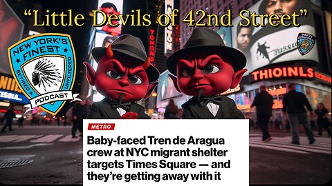 In NYC's Times Square A Migrant Robbery Crew "The Little Devils of 42nd Street” Has Emerged