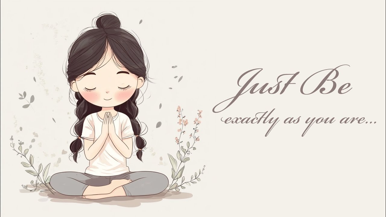 Just Be Exactly As You Are Guided Meditation