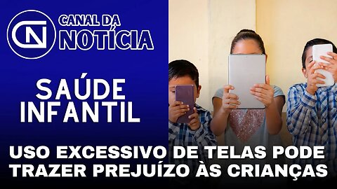 USO EXCESSIVO DE TELAS PODE TRAZER PREJUÍZO ÀS CRIANÇAS