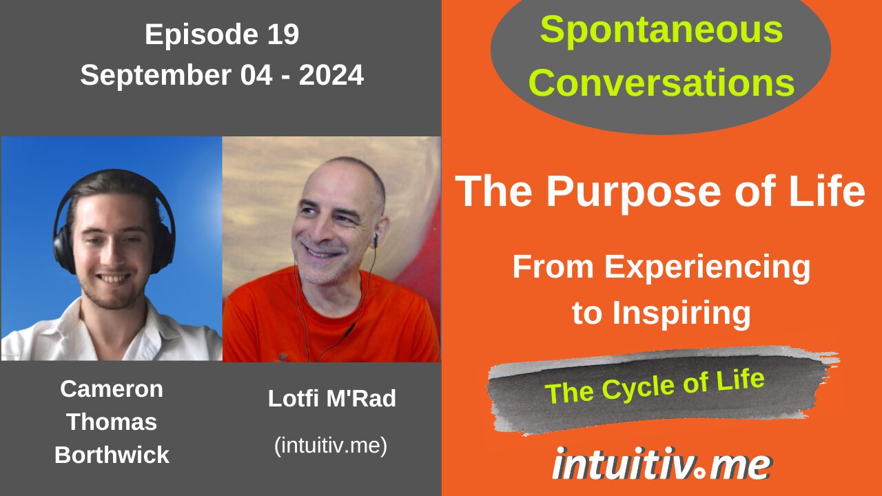 The Purpose of Life - From Experiencing to Inspiring - Spontaneous Conversations 19