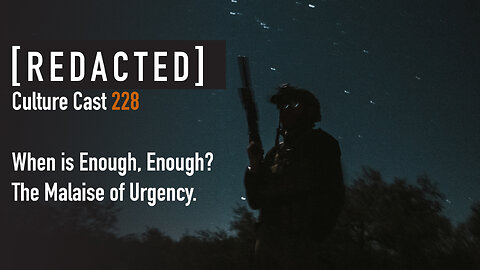 228: When is Enough, Enough? The Malaise of Urgency