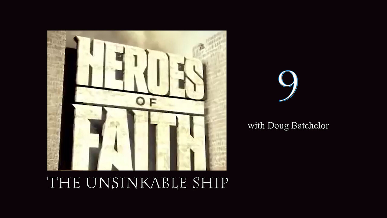 Heroes of Faith #9 - The Unsinkable Ship by Doug Batchelor