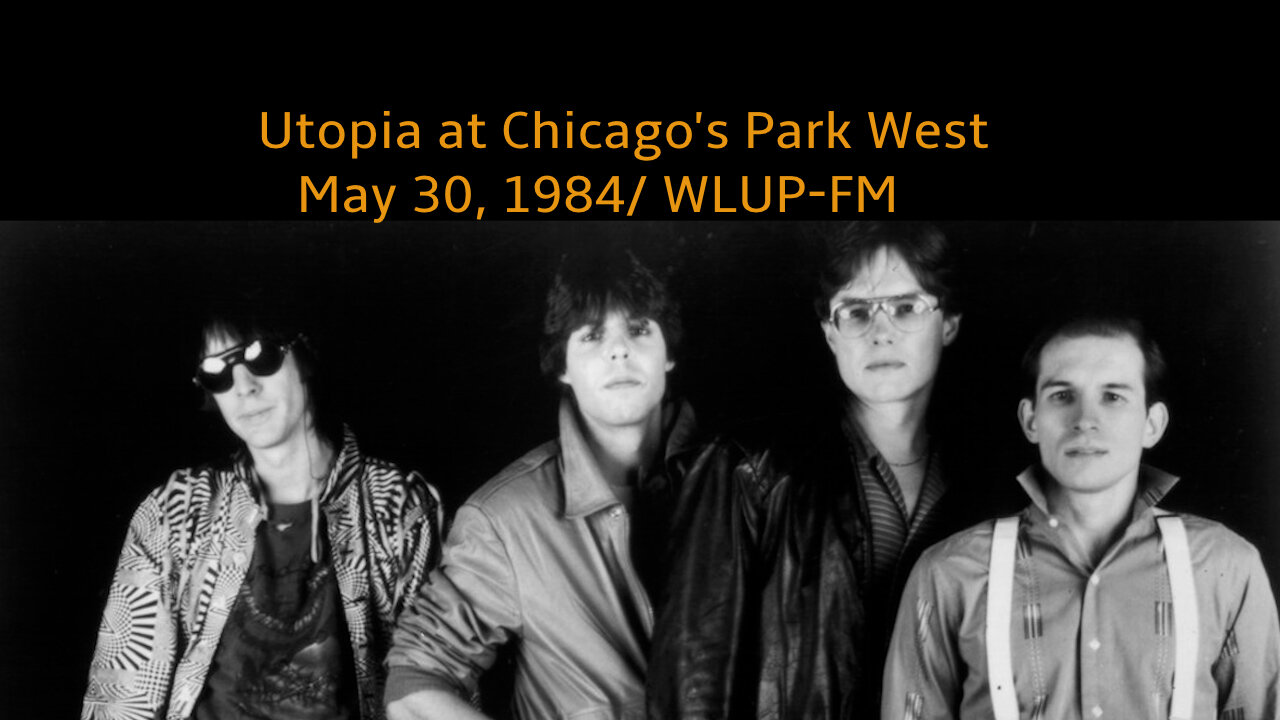 May 30, 1984 - Utopia Live at Chicago's Park West