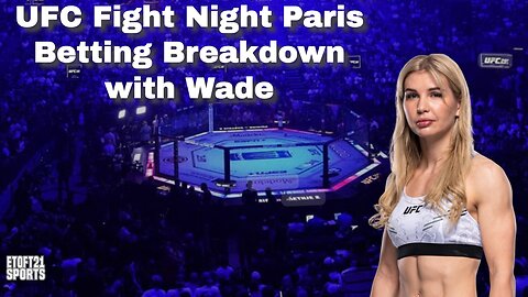 UFC Fight Night Paris Betting Breakdown with Top Flight Picks | Etoft21sports Podcast