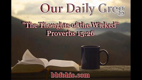 376 "The Thoughts of the Wicked" (Proverbs 15:26) Our Daily Greg