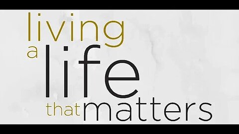 A Life That Matters (Sermon for 03 12 23)