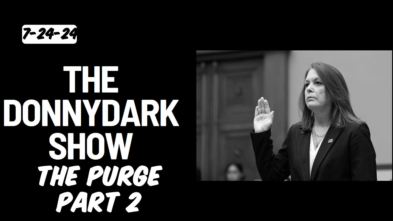 The DonnyDark Show Broadcast 7-24-24 The Purge Part 2