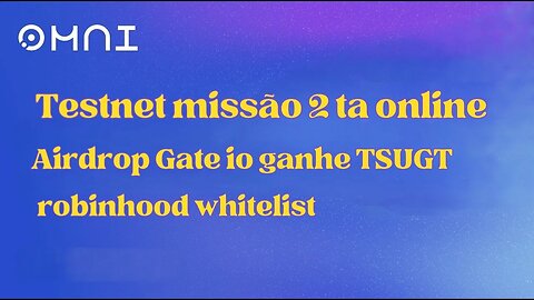 TESTNET OMNI INCENTIVADO MISSÃO 2 PROJETO LAYER 1 DE PONTA AIRDROP GATE IO GANHE TSUGT EXCLUSIVO