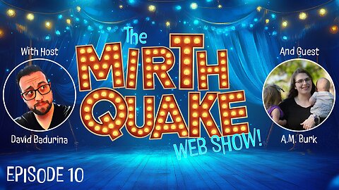 An Evening with Author A.M. Burk - The MIRTH QUAKE Web Show, Episode 10