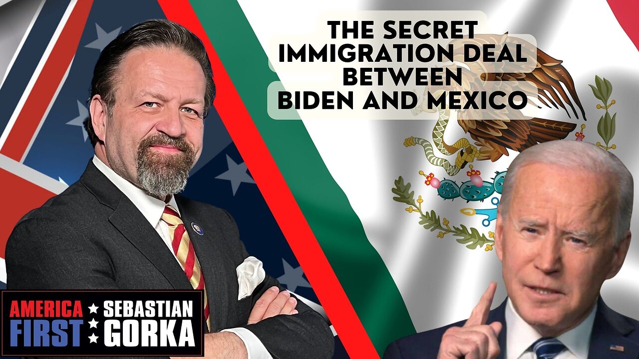 The secret immigration deal between Biden and Mexico. Todd Bensman with Sebastian Gorka