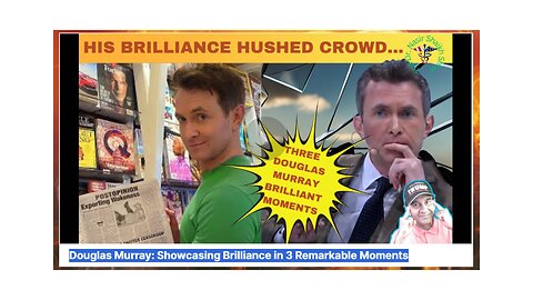 Douglas Murray: Showcasing His Brilliance over & Over & Over Again