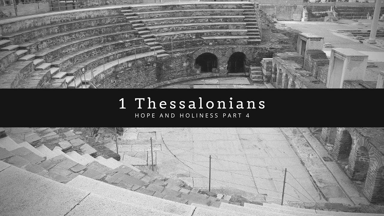 1 Thessalonians - Hope and Holiness part 4