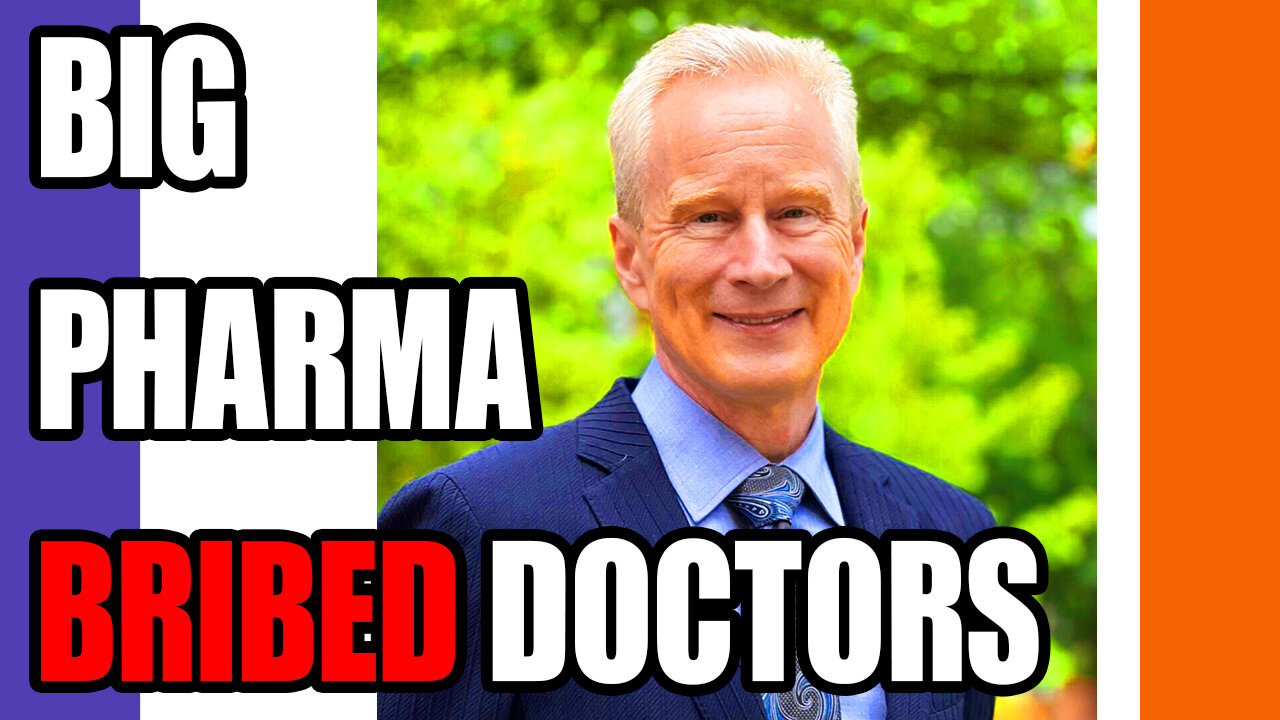 Big Pharma Bribed Doctors To Push Covid Vaccines