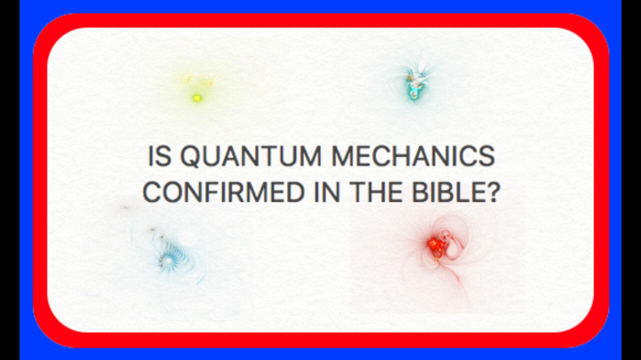 IS QUANTUM MECHANICS CONFIRMED IN THE BIBLE?