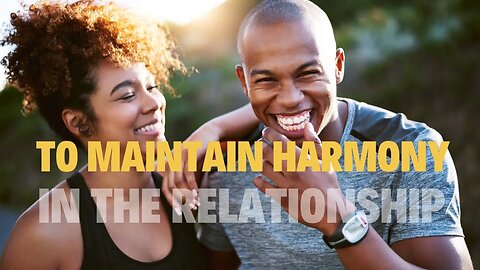 How To maintain harmony in the relationship