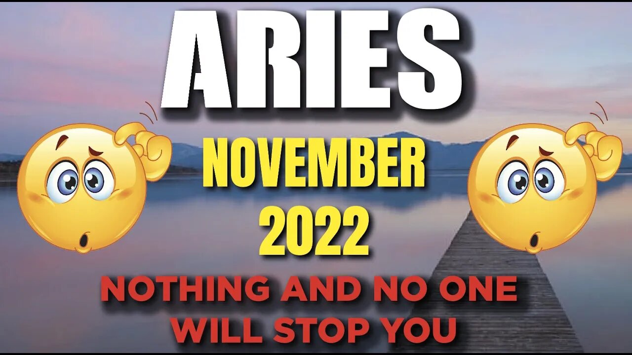 Aries ♈️ NOTHING AND NO ONE WILL STOP YOU! ABOUT TO HAVE IT ALL! NOVEMBER 2022 ♈️