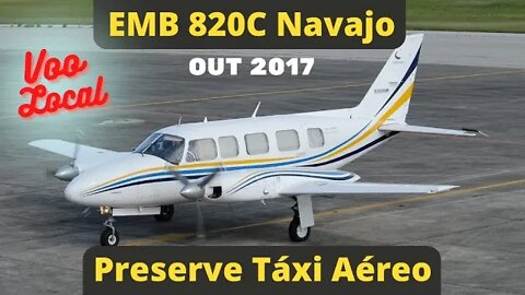 EMB-820C Navajo - Voo Local - Preserve Táxi Aéreo, em outubro de 2017 #avião #aviação