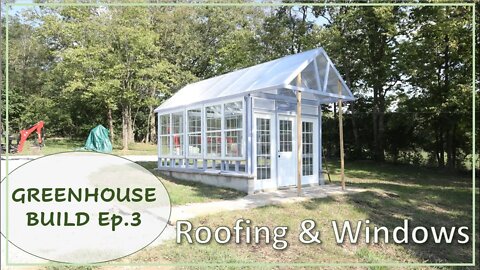 TNT #141: DIY Greenhouse Build Ep.3: TUFTEX Roofing / Door & Window Installation