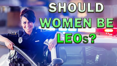 Should Women Be In Law Enforcement? LEO Round Table S06E14a