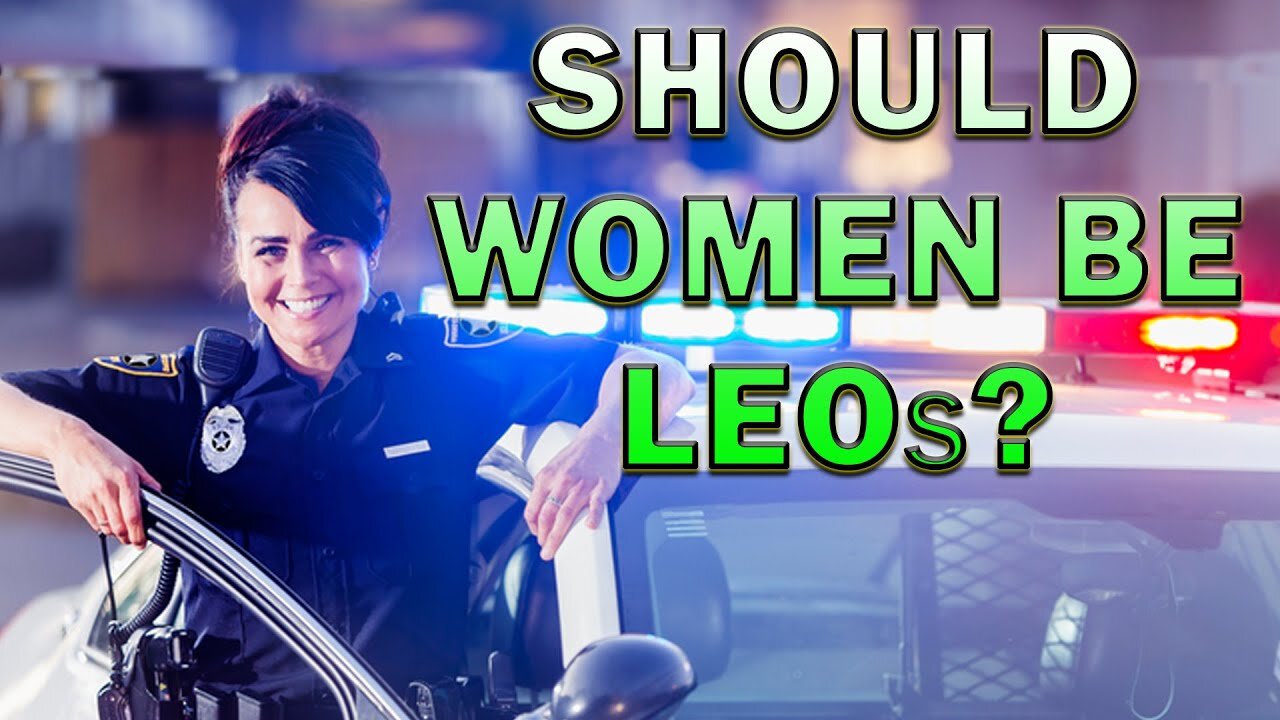 Should Women Be In Law Enforcement? LEO Round Table S06E14a