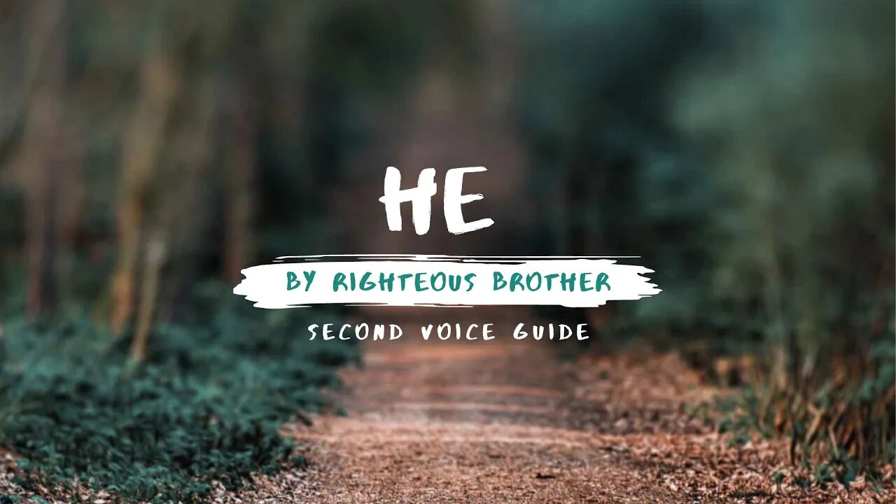 He by the Righteous Brothers | Second Voice Guide