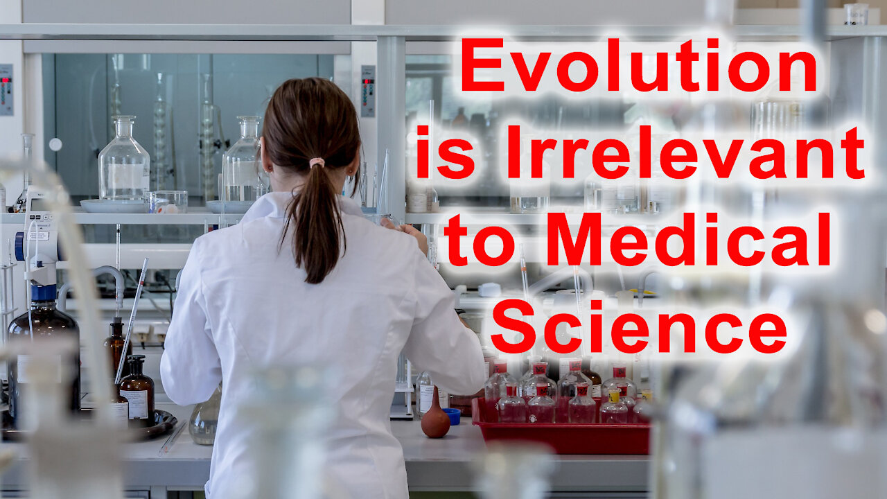 Evolution: Not Only Irrelevant, But Harmful To Medical Science