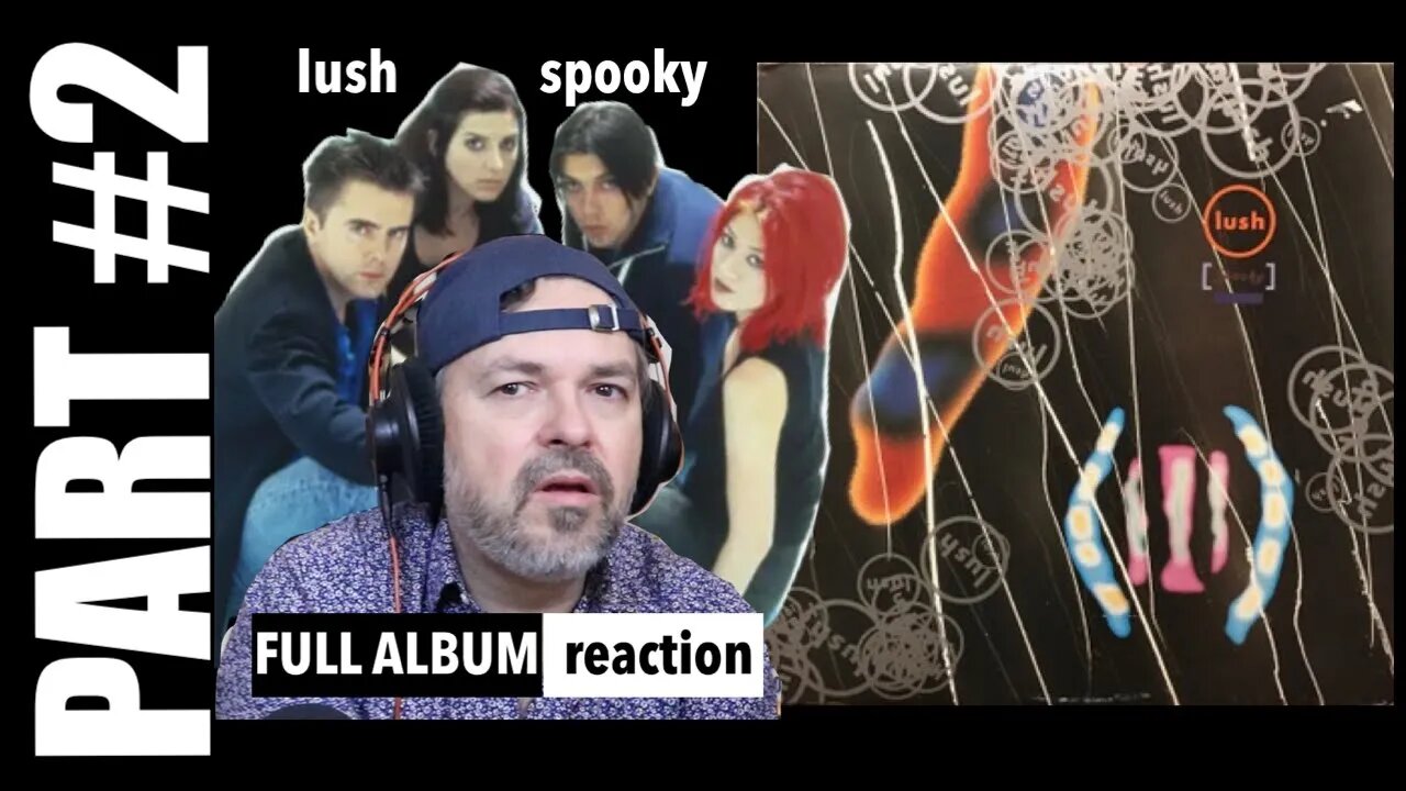 pt2 Full Album Reaction | Spooky by LUSH | Classic Shoegaze | tracks 5-9