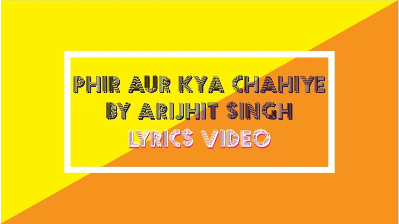 Phir Aur kya chahiye | Zara Hatke Zara Bachke | Arijit Singh | Lyrics Video