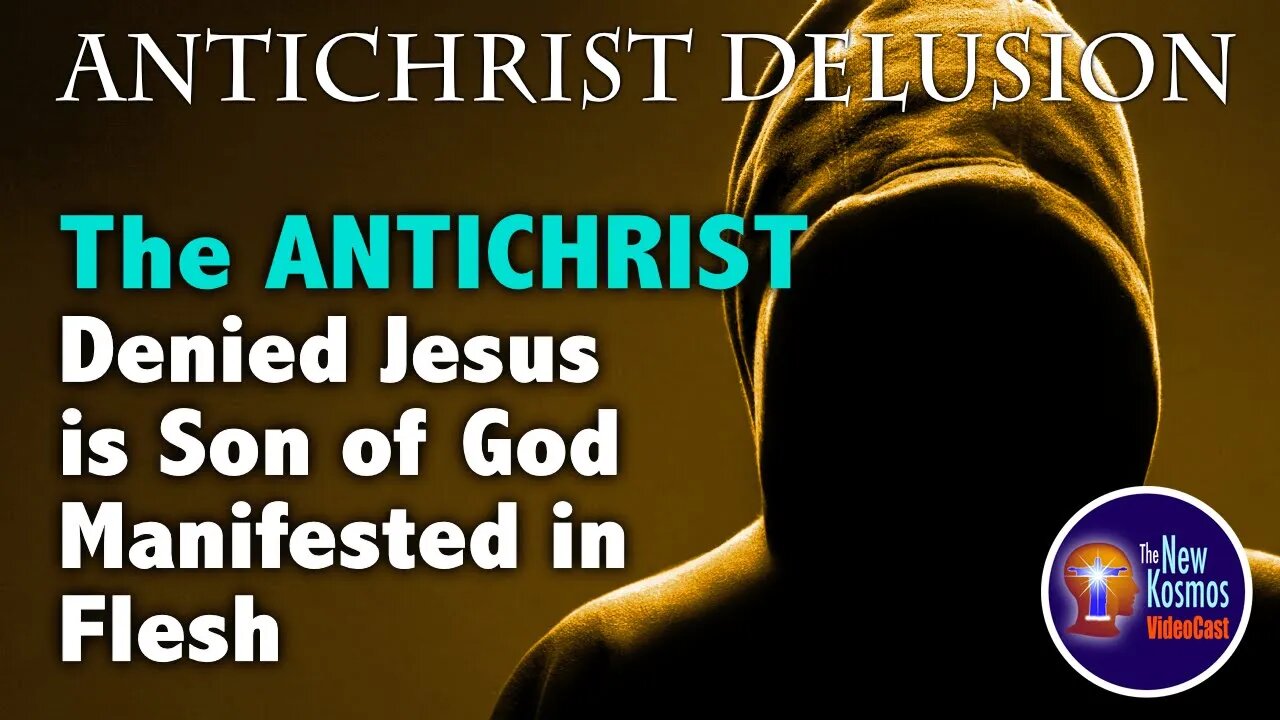 Antichrist denied that the Son of God had manifested in flesh